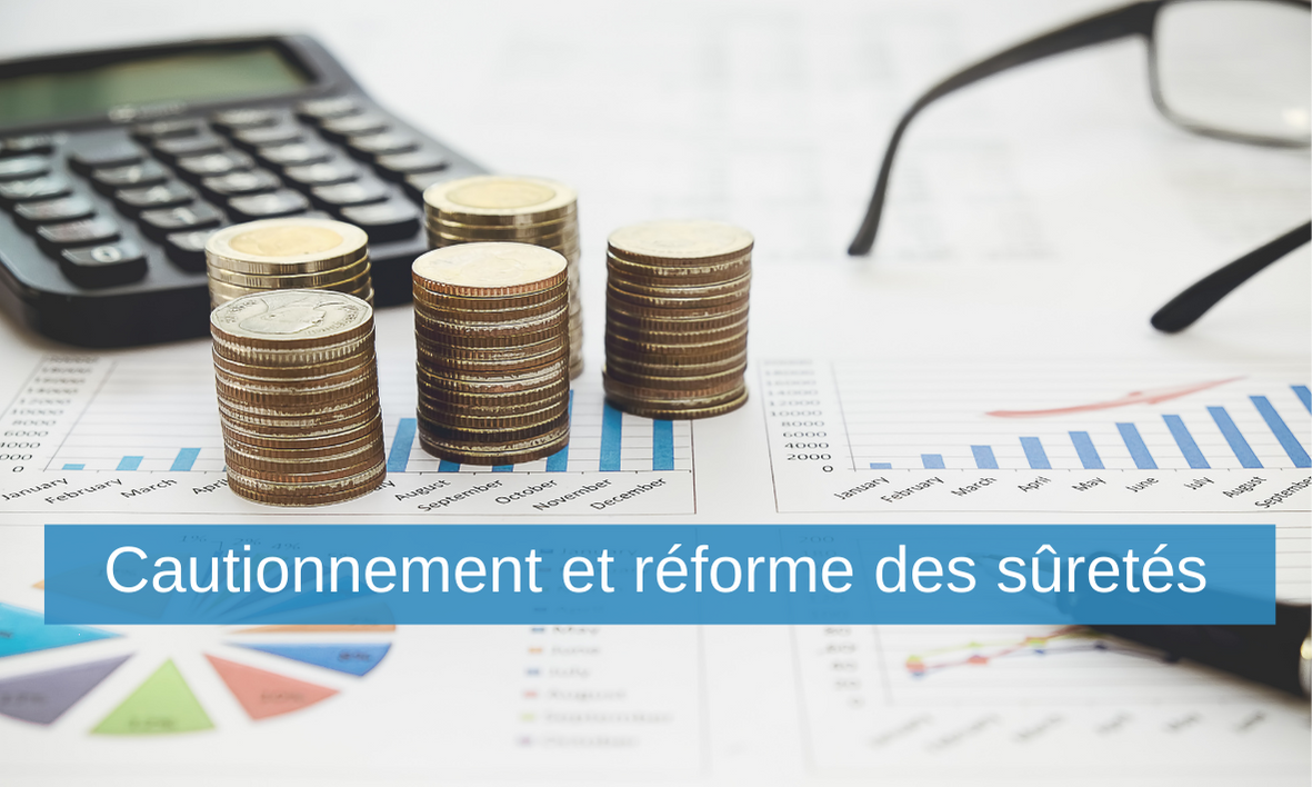 Recouvrement de créances et sûretés : la simplification du cautionnement